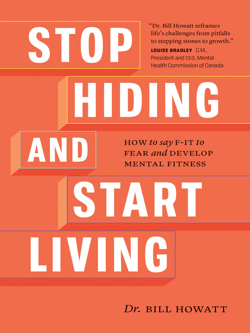 Title details for Stop Hiding and Start Living by Dr. Bill Howatt - Available